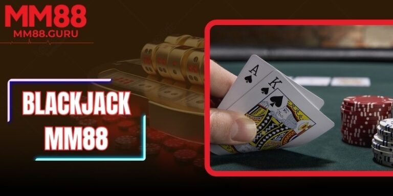 Blackjack Mm88 – Khám Phá Live Casino Trực Tuyến Thú Vị