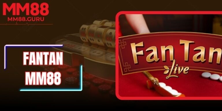Fantan MM88 - Bật Mí Luật Chơi Và Mẹo Cá Cược Tất Thắng