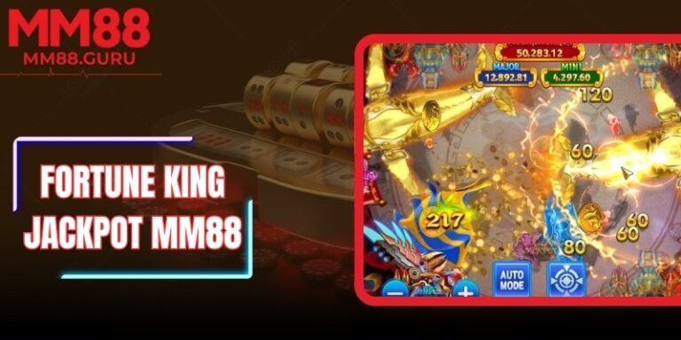 Fortune King Jackpot MM88 – Săn Jackpot Nhận Kho Báu Vàng