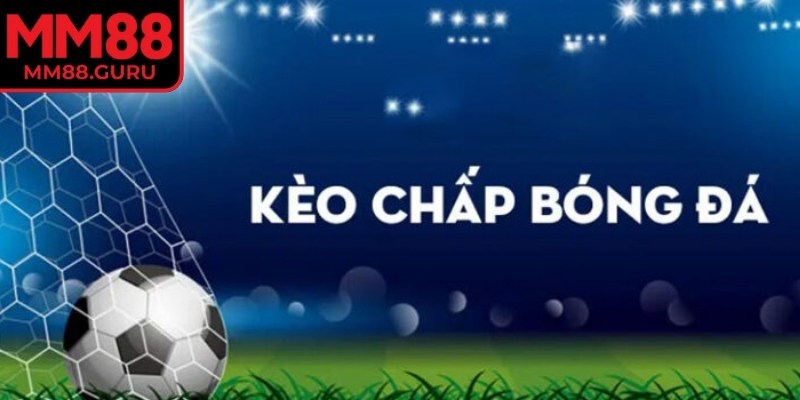 Kèo Handicap MM88 – Cách Đọc Tỷ Lệ Và Phân Tích Hiệu Quả 1 Kèo Handicap MM88 tạo sự cân bằng khi hai đội có chênh lệch trình độ