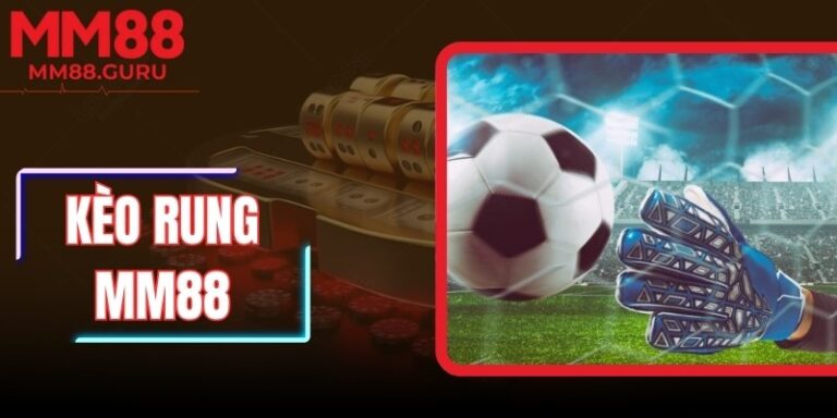Kèo Rung MM88 – Bí Quyết Theo Dõi Tỷ Lệ Trực Tiếp Hiệu Quả